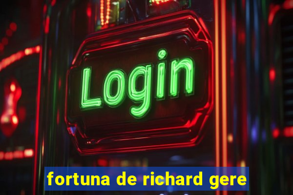 fortuna de richard gere